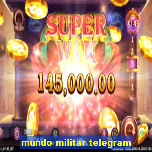 mundo militar telegram